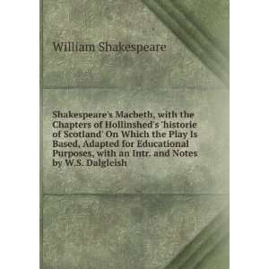 Shakespeares Macbeth, with the Chapters of Hollinsheds historie of 