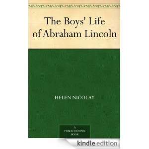   Boys Life of Abraham Lincoln Helen Nicolay  Kindle Store