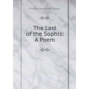    The Last of the Sophis A Poem Charles Frederick Henningsen Books