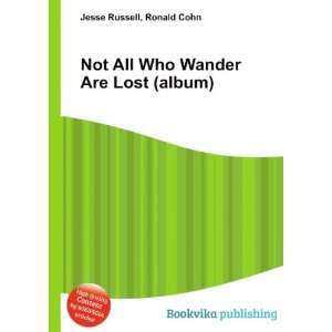  Not All Who Wander Are Lost (album) Ronald Cohn Jesse 
