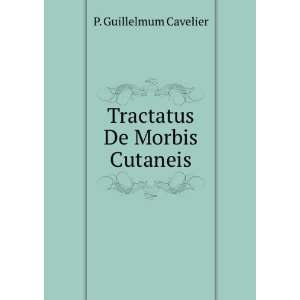  Tractatus De Morbis Cutaneis P. Guillelmum Cavelier 