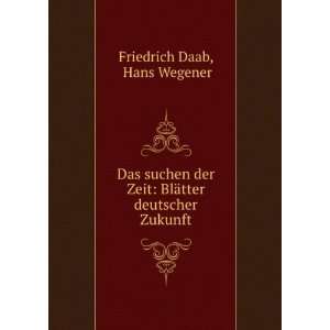   Zeit BlÃ¤tter deutscher Zukunft Hans Wegener Friedrich Daab Books