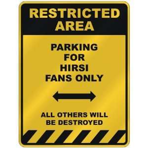  RESTRICTED AREA  PARKING FOR HIRSI FANS ONLY  PARKING 