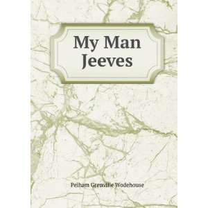  My Man Jeeves Pelham Grenville Wodehouse Books