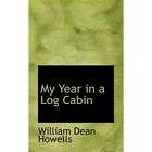 new my year in a log cabin howells william dean