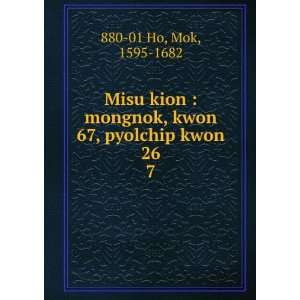  Misu kion  mongnok, kwon 67, pyolchip kwon 26. 7 Mok 