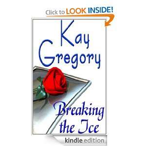 Breaking the Ice Kay Gregory  Kindle Store