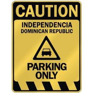 CAUTION INDEPENDENCIA PARKING ONLY  PARKING SIGN DOMINICAN REPUBLIC