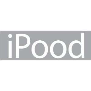 iPood   Funny   Decal / Sticker   Size 5x 1.6 inches 