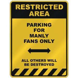  RESTRICTED AREA  PARKING FOR MANLY FANS ONLY  PARKING 