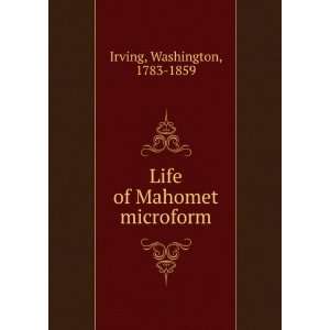  Life of Mahomet microform Washington, 1783 1859 Irving 