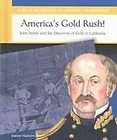 Americas Gold Rush John Sutter and the Discovery of Gold in 