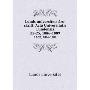 Lunds universitets Ã¥rs skrift. Acta Universitatis Lundensis. 22 25 