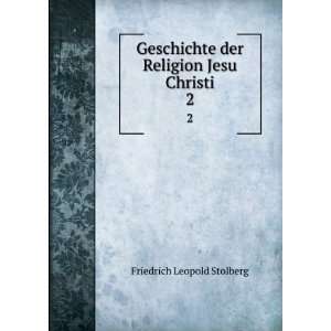 Geschichte der Religion Jesu Christi. 2 Friedrich Leopold Stolberg 