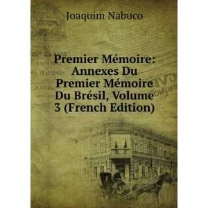   moire Du BrÃ©sil, Volume 3 (French Edition) Joaquim Nabuco Books
