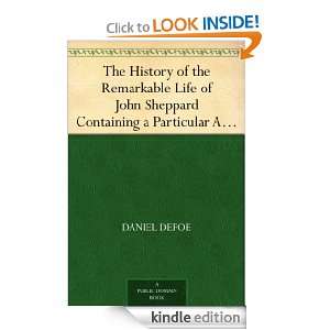 The History of the Remarkable Life of John Sheppard Containing a 