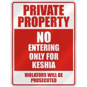   PROPERTY NO ENTERING ONLY FOR KESHIA  PARKING SIGN