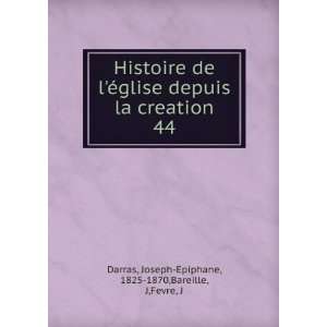   la creation. 44 Joseph Epiphane, 1825 1870,Bareille, J,Fevre, J