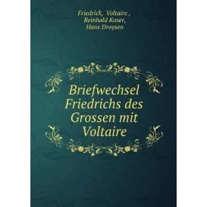   mit Voltaire Voltaire , Reinhold Koser, Hans Droysen Friedrick Books