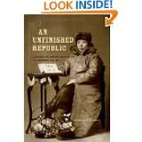 An Unfinished Republic Leading by Word and Deed in Modern China by 