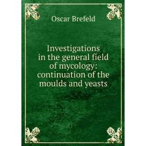 Investigations in the general field of mycology continuation of the 