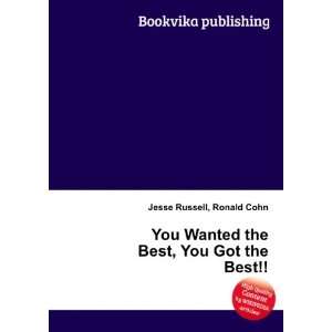   Wanted the Best, You Got the Best Ronald Cohn Jesse Russell Books