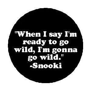 When I Say Im Ready to go Wild , Im Gonna Go Wild ~ SNOOKI Nicole 