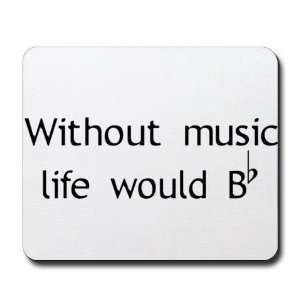  Without Music Life Would Be F Music Mousepad by  