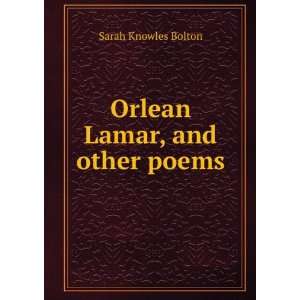  Orlean Lamar, and other poems Sarah Knowles Bolton Books