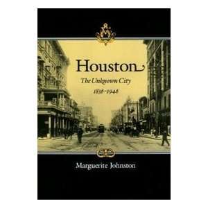  Houston, The Unknown City, 1836 1946 (9780890964767 
