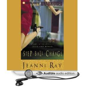    Step Ball Change (Audible Audio Edition) Jeanne Ray Books