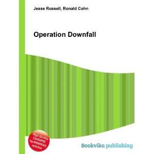  Operation Downfall Ronald Cohn Jesse Russell Books