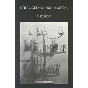  Strangely Marked Metal [Paperback] Kay Ryan Books