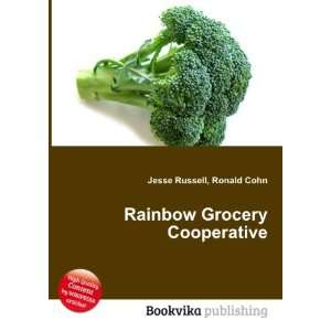  Rainbow Grocery Cooperative Ronald Cohn Jesse Russell 