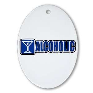  Ornament (Oval) Drinking Humor Alcoholic Sign Everything 