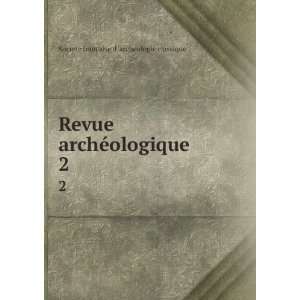   archÃ©ologique. 2 Societe francaise d archeologie classique Books