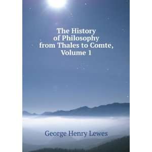  The History of Philosophy from Thales to Comte, Volume 1 