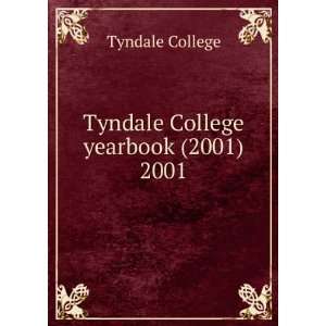    Tyndale College yearbook (2001). 2001 Tyndale College Books