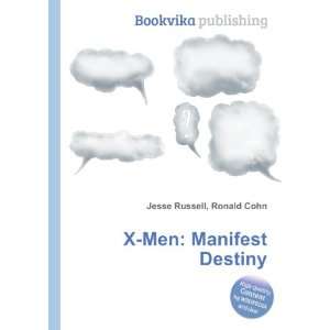  X Men Manifest Destiny Ronald Cohn Jesse Russell Books