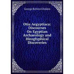  Discourses On Egyptian Archaeology and Hiroglyphical Discoveries 