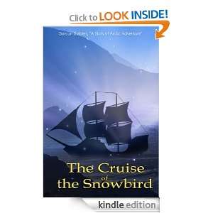 The Cruise of the Snowbird A Story of Arctic Adventure (Annotated 