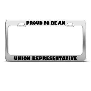 Proud To Be An Union Representative Career license plate frame 
