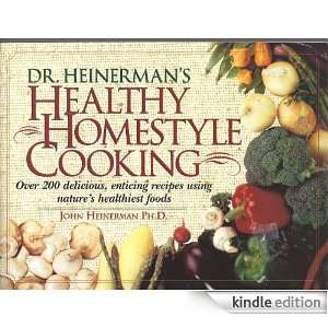 Healthy Homestyle Cooking Dr. John Heinerman  Kindle 