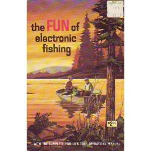  The Fun of Electronic Fishing Lowrance Electronics Mfg 