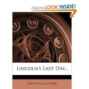  Lincolns Last Day (9781278693118) John William Starr 