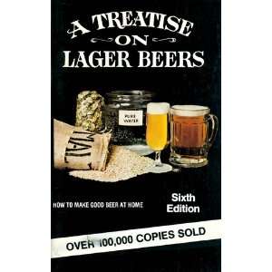  A Treatise on Lager Beers How to Make Good Beer at Home 
