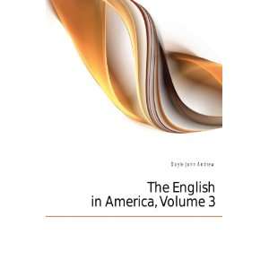  English Colonies in America, Volume 3 Doyle John Andrew 