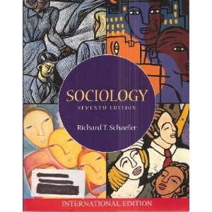 Sociology, Seventh Edition   INTERNATIONAL EDITION Richard T 