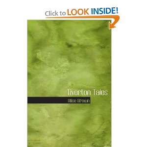  Tiverton Tales (9780554016849) Alice Brown Books