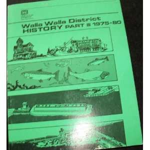  Walla Walla District History Part III 1975 80 Howard 